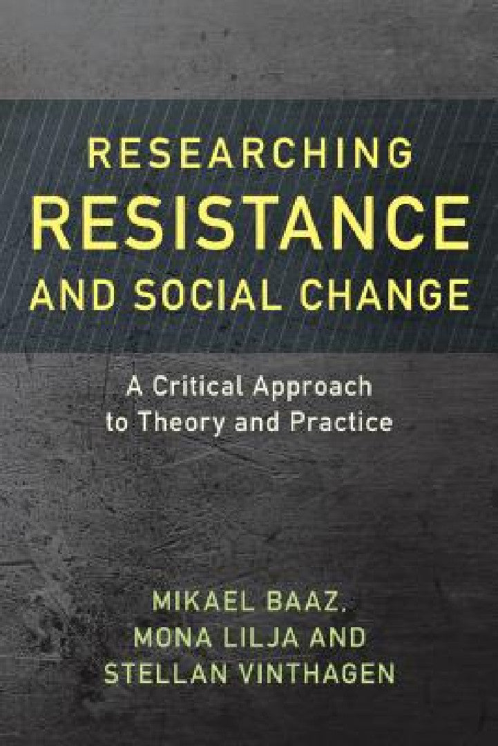 Researching Resistance and Social Change (English, Mikael Baaz | Mona Lilja | Stellan Vinthagen)