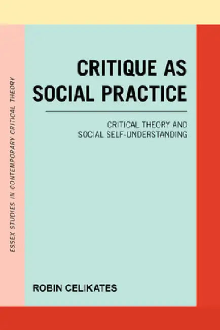Critique as Social Practice (English, Robin Celikates | Naomi Van Steenbergen)
