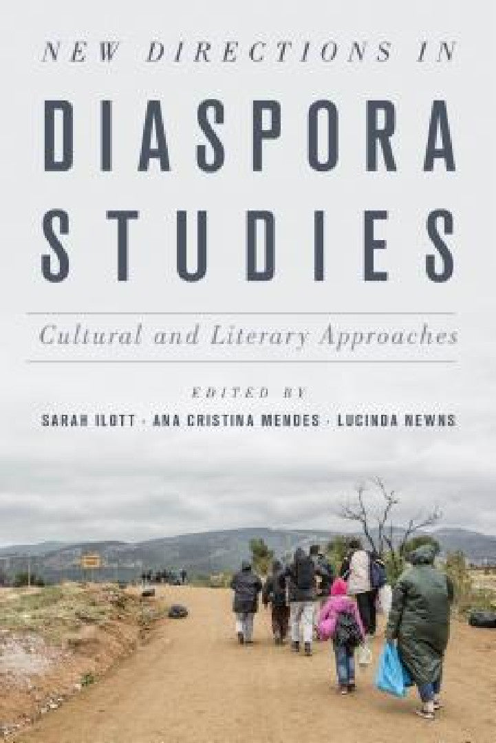 New Directions in Diaspora Studies (English, Sarah Ilott | Ana Cristina Mendes | Lucinda Newns)