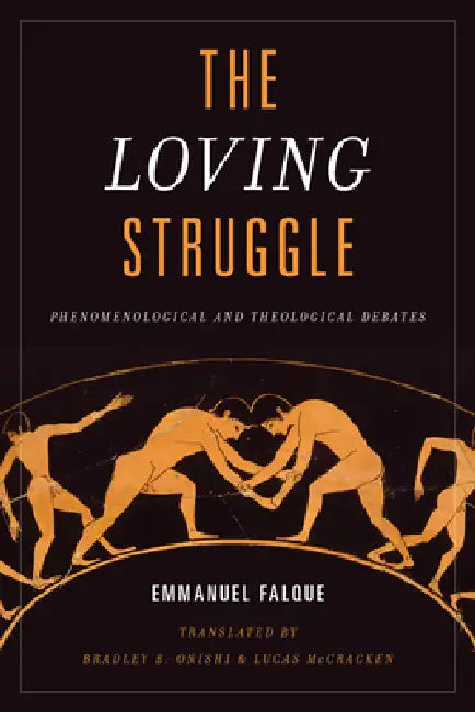 The Loving Struggle (English, Emmanuel Falque | Bradley B. Onishi | Lucas McCracken)