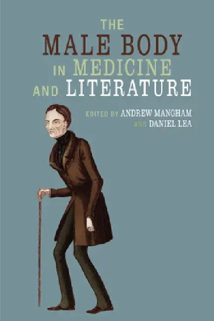 The Male Body in Medicine and Literature (English, Andrew Mangham | Daniel Lea)