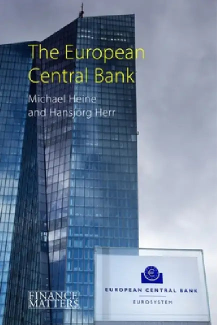The European Central Bank (English, Michael Heine | Hansjorg Herr)