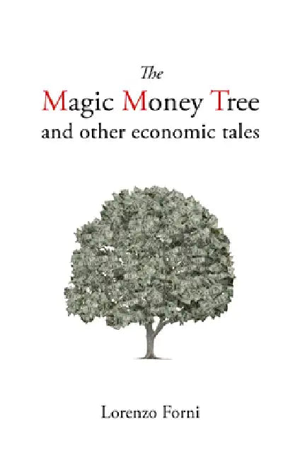 The Magic Money Tree and Other Economic Tales (English, Lorenzo Forni)