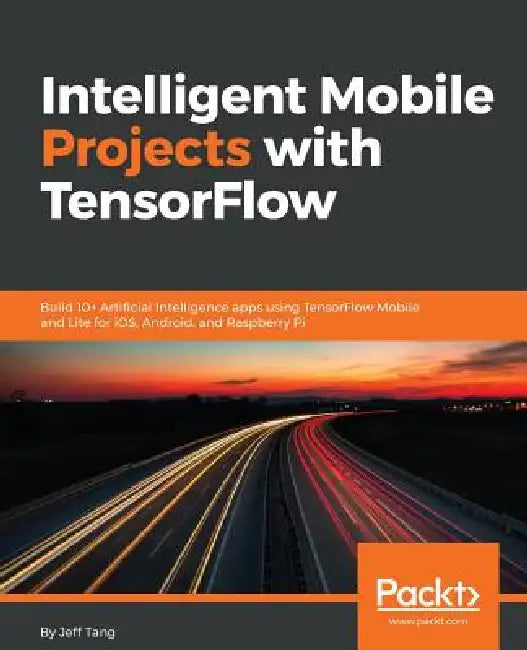 Intelligent Mobile Projects with TensorFlow (English, Jeff Tang)