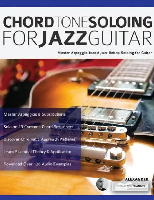 Chord Tone Soloing for Jazz Guitar (English, Joseph Alexander | Tim Pettingale)