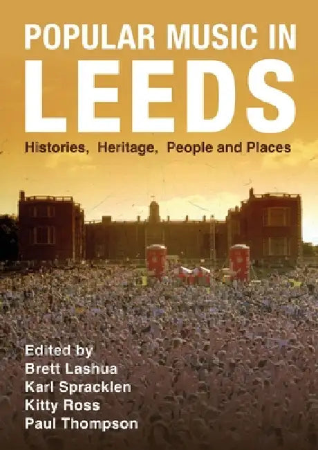 Popular Music in Leeds (English, Brett Lashua | Karl Spracklen | Kitty Ross)