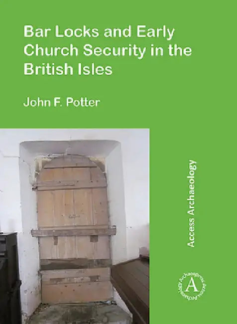Bar Locks and Early Church Security in the British Isles (English, John F. Potter)