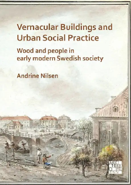 Vernacular Buildings and Urban Social Practice (English, Andrine Nilsen)