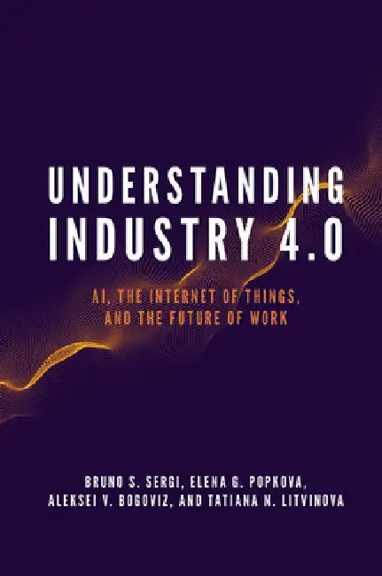 Understanding Industry 4.0 (English, Bruno S. Sergi | Elena G. Popkova | Aleksei V. Bogoviz)
