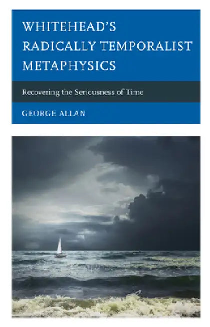 Whitehead's Radically Temporalist Metaphysics (English, George Allan)