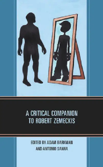 Critical Companion to Robert Zemeckis (English, Adam Barkman | Antonio Sanna | Adam Barkman)