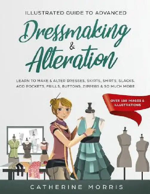 Illustrated Guide to Advanced Dressmaking & Alteration (English, Catherine Morris)
