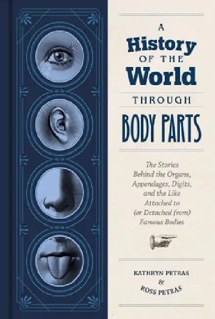 A History of the World Through Body Parts (English, Kathryn Petras)