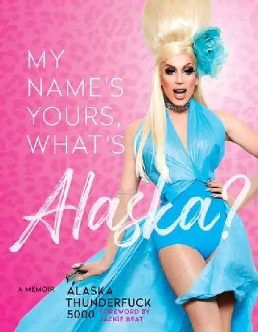 My Name's Yours, What's Alaska? (English, Alaska Thunderfuck 5000)