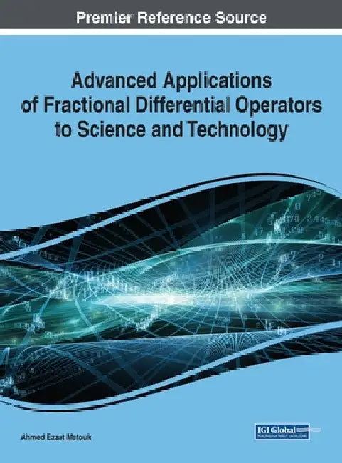 Advanced Applications of Fractional Differential Operators to Science and Technology (English, Ahmed Ezzat Matouk)