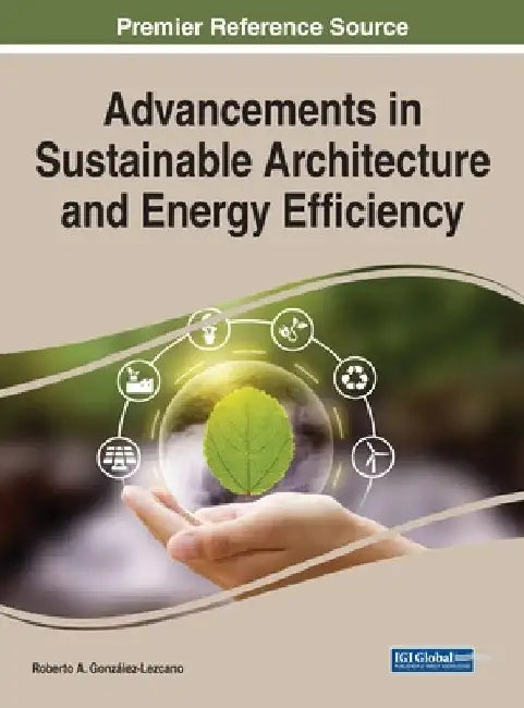 Advancements in Sustainable Architecture and Energy Efficiency (English, Roberto A. González-Lezcano)