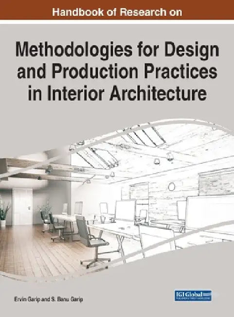 Handbook of Research on Methodologies for Design and Production Practices in Interior Architecture (English, Ervin Garip | S. Banu Garip)