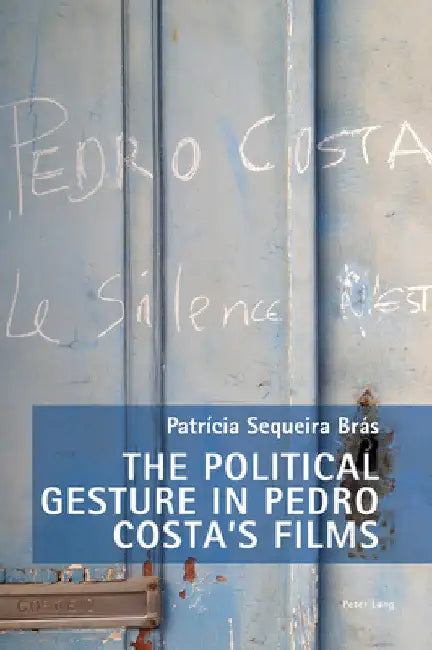 The Political Gesture in Pedro Costa's Films (English, Fiona Handyside | Danielle Hipkins | Mariana Liz)