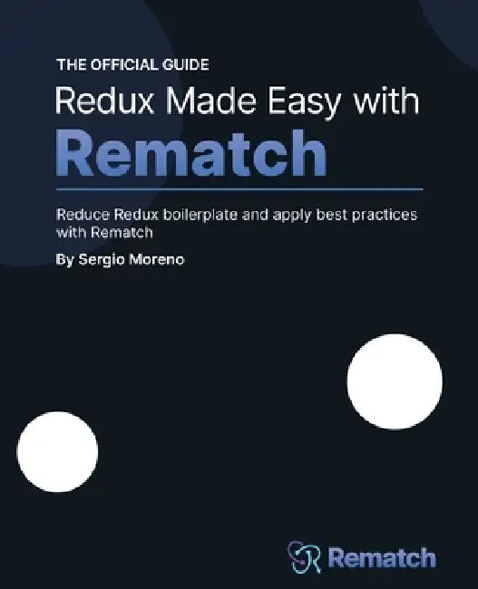 Redux Made Easy with Rematch (English, Sergio Moreno)