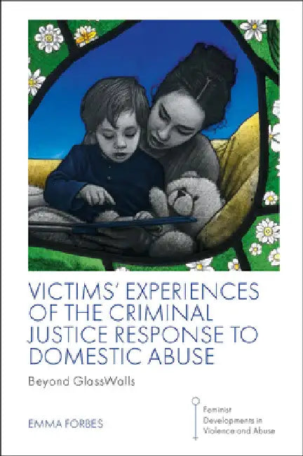 Victims' Experiences of the Criminal Justice Response to Domestic Abuse (English, Emma Forbes)