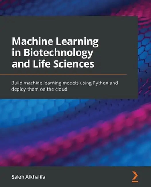 Machine Learning in Biotechnology and Life Sciences (English, Saleh Alkhalifa)