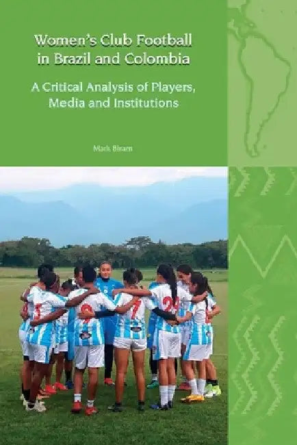 Women's Club Football in Brazil and Colombia (English, Mark Biram)