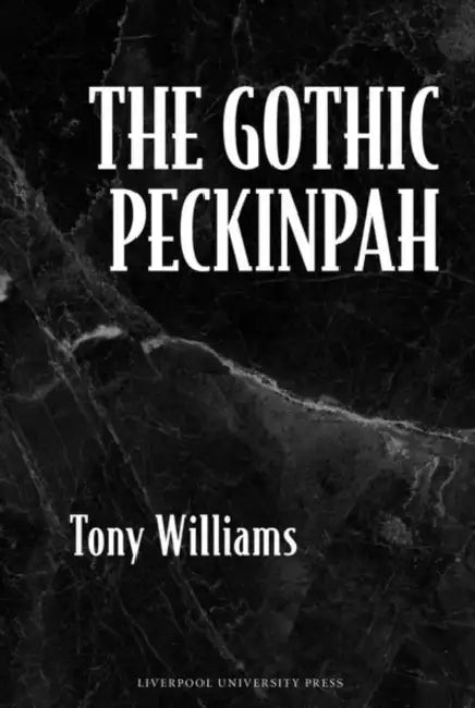 The Gothic Peckinpah (English, Tony Williams)