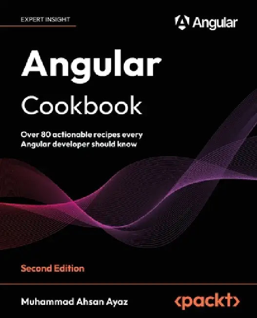 Angular Cookbook - Second Edition (English, Muhammad Ahsan Ayaz)