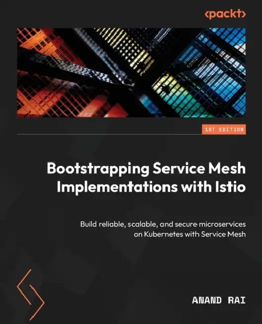 Bootstrapping Service Mesh Implementations with Istio (English, Anand Rai)
