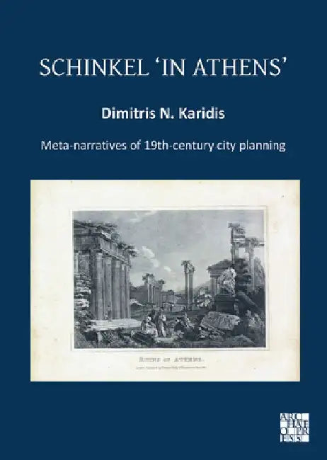 Schinkel ‘in Athens’ (English, Dimitris N. (Professor Emeritus, National Technical University of Athens) Karidis)