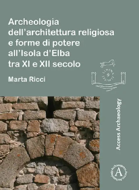 Archeologia dell’architettura religiosa e forme di potere all’Isola d’Elba tra XI e XII secolo (English, Marta Ricci)