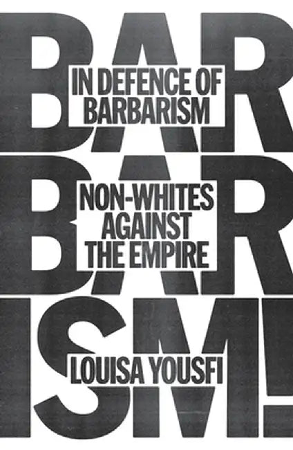 In Defense of Barbarism (English, Louisa Yousfi)
