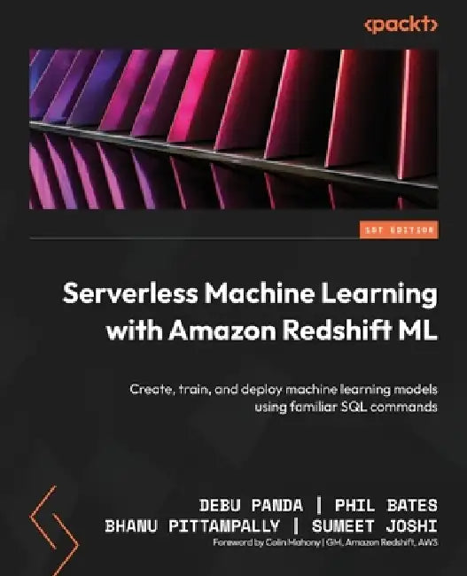 Serverless Machine Learning with Amazon Redshift ML (English, Debu Panda | Phil Bates | Bhanu Pittampally)
