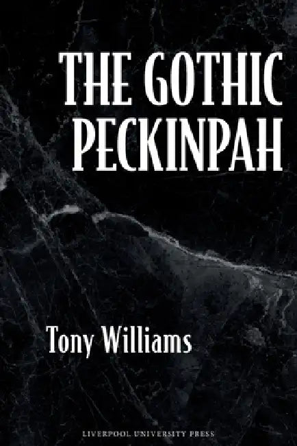 The Gothic Peckinpah (English, Tony Williams)