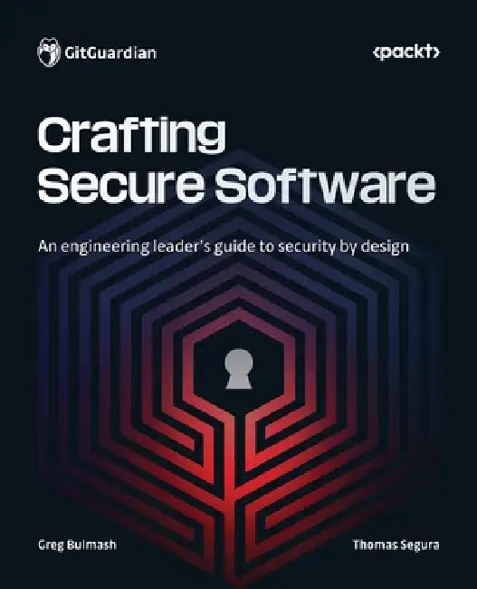 Crafting Secure Software (English, Greg Bulmash | Thomas Segura)