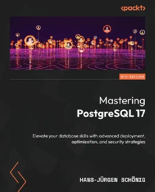 Mastering PostgreSQL 17 - Sixth Edition (English, Hans-Jürgen Schönig)