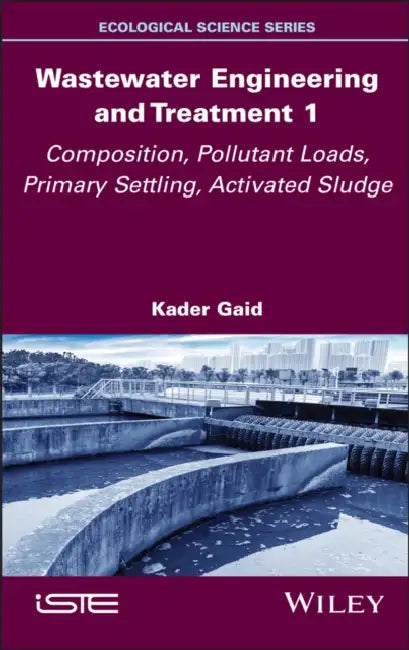 Wastewater Engineering and Treatment 1 (English, Kader Gaid)