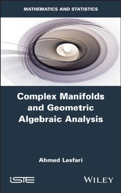Complex Manifolds and Geometric Algebraic Analysis (English, Ahmed Lesfari)