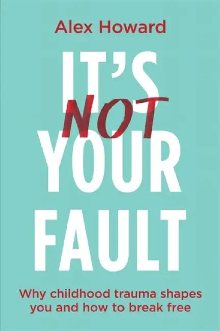 It’s Not Your Fault (English, Alex Howard)