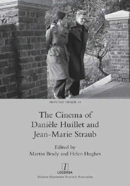 The Cinema of Danièle Huillet and Jean-Marie Straub (English, Martin Brady | Helen Hughes)