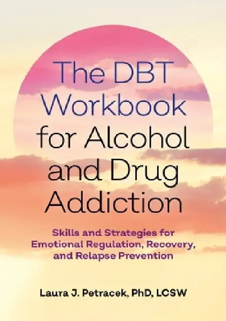 The Dbt Workbook for Alcohol and Drug Addiction (English, Laura J. Petracek)