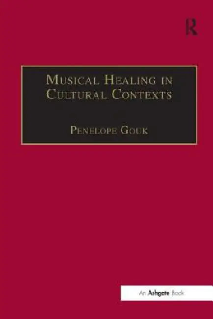 Musical Healing in Cultural Contexts (English, Penelope Gouk)