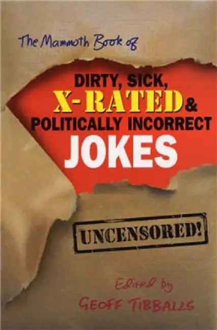 The Mammoth Book of Dirty, Sick, X-Rated and Politically Incorrect Jokes (English, Geoff Tibballs)