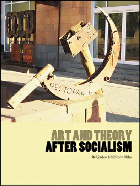 Art and Theory After Socialism (English, Mel Jordan | Malcolm Miles)
