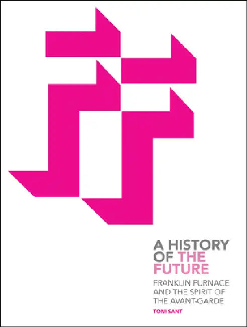 Franklin Furnace and the Spirit of the Avant-Garde (English, Toni Sant)