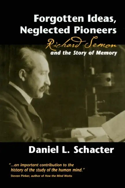 Forgotten Ideas, Neglected Pioneers (English, Daniel L. Schacter)