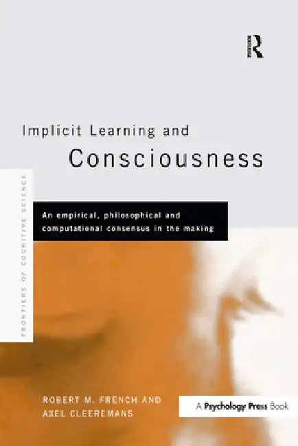 Implicit Learning and Consciousness (English, Axel Cleeremans | Robert French)