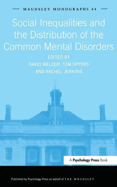 Social Inequalities and the Distribution of the Common Mental Disorders (English, Tom Fryers | Rachel Jenkins | David Melzer)