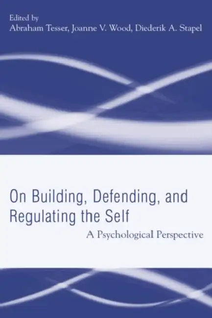 Building, Defending, and Regulating the Self (English, Abraham Tesser)