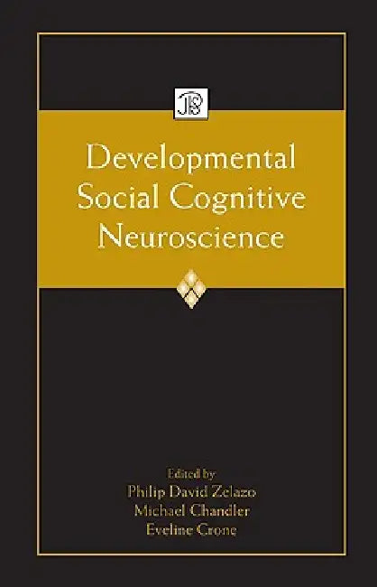 Developmental Social Cognitive Neuroscience (English, Philip David Zelazo | Michael Chandler | Eveline Crone)